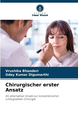 Chirurgischer erster Ansatz - Vrushika Bhanderi, Uday Kumar Digumarthi