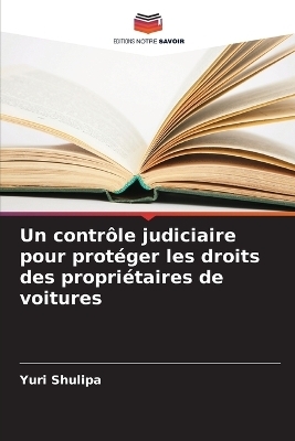 Un contr&ocirc;le judiciaire pour prot&eacute;ger les droits des propri&eacute;taires de voitures - Yuri Shulipa