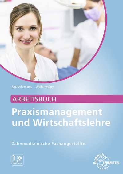 Arbeitsbuch Praxismanagement und Wirtschaftslehre, ZFA - Beate Rex-Vohrmann, Bernd Wollenweber