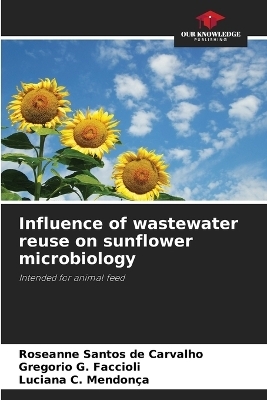 Influence of wastewater reuse on sunflower microbiology - Roseanne Santos de Carvalho, Gregorio G Faccioli, Luciana C Mendon&ccedil;a