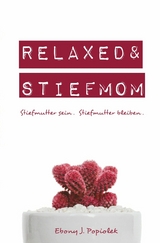 Relaxed & Stiefmom - Ebony Popiolek