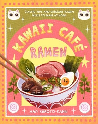 Kawaii Caf&eacute; Ramen - Amy Kimoto-Kahn