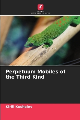 Perpetuum Mobiles of the Third Kind - Kirill Koshelev