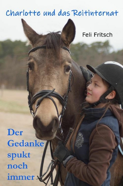 Charlotte und das Reitinternat - Der Gedanke spukt noch immer - Feli Fritsch