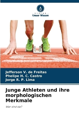 Junge Athleten und ihre morphologischen Merkmale - Jefferson V de Freitas, Phelipe H C Castro, Jorge R P Lima