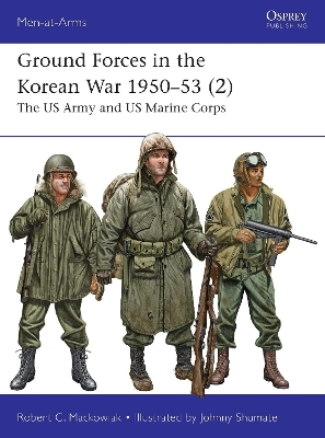Ground Forces in the Korean War 1950&ndash;53 (2) - Robert Mackowiak