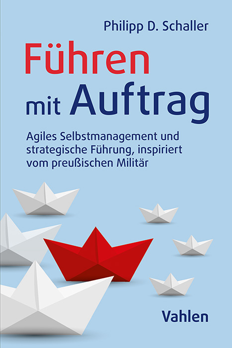 F&uuml;hren mit Auftrag - Philipp D. Schaller