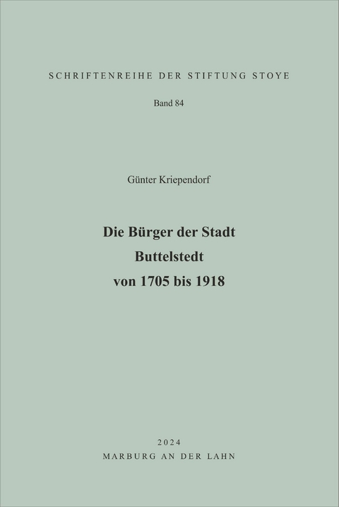 Die B&uuml;rger der Stadt Buttelstedt von 1705 bis 1918 - G&uuml;nter Kriependorf