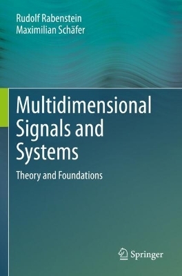 Multidimensional Signals and Systems - Rudolf Rabenstein, Maximilian Schäfer