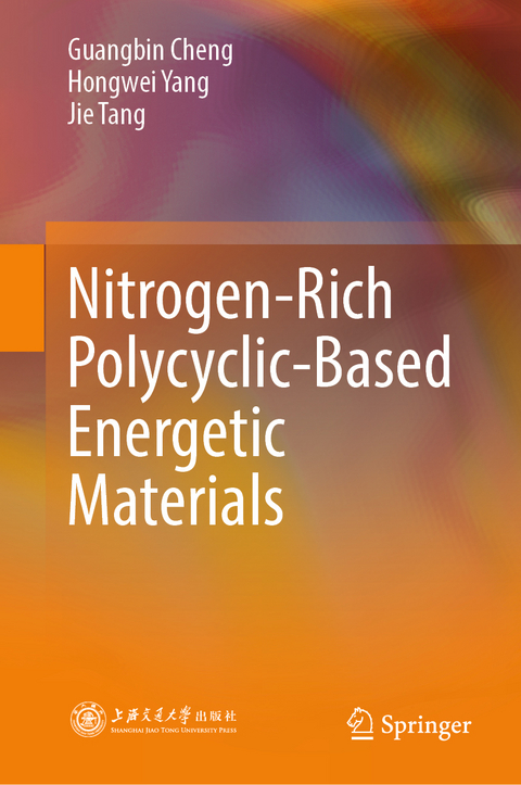 Nitrogen-Rich Polycyclic-Based Energetic Materials - Guangbin Cheng, Hongwei Yang, Jie Tang