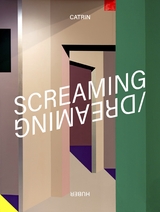 Screaming / Dreaming - Catrin Huber