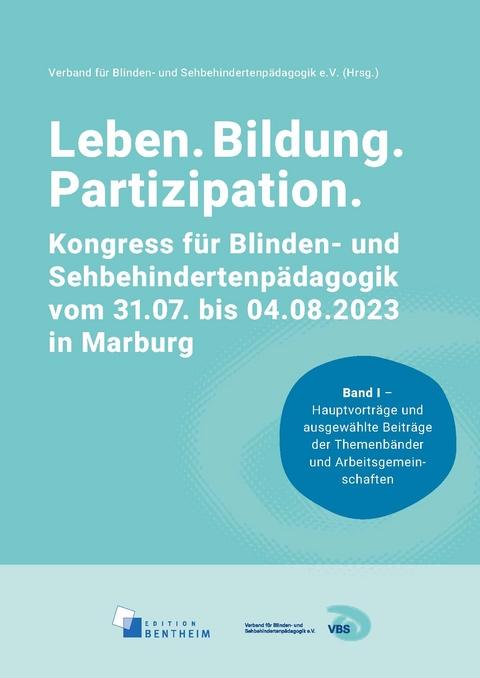 Leben. Bildung. Partizipation (individuell &ndash; spezifisch &ndash; flexibel). Kongressbericht. XXXVII. Kongress f&uuml;r Blinden- und Sehbehindertenp&auml;dagogik vom 31.07. bis 04.08.2023 in Marburg