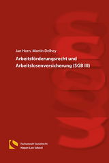 Arbeitsförderungsrecht und Arbeitslosenversicherung (SGB III) - Horn, Jan; Delhey, Martin