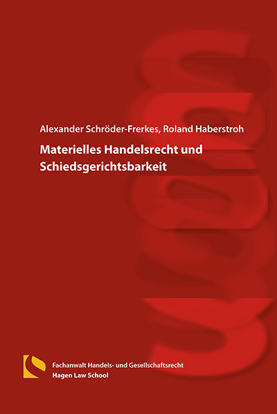 Materielles Handelsrecht und Schiedsgerichtsbarkeit - Alexander Schr&ouml;der-Frerkes, Roland Haberstroh