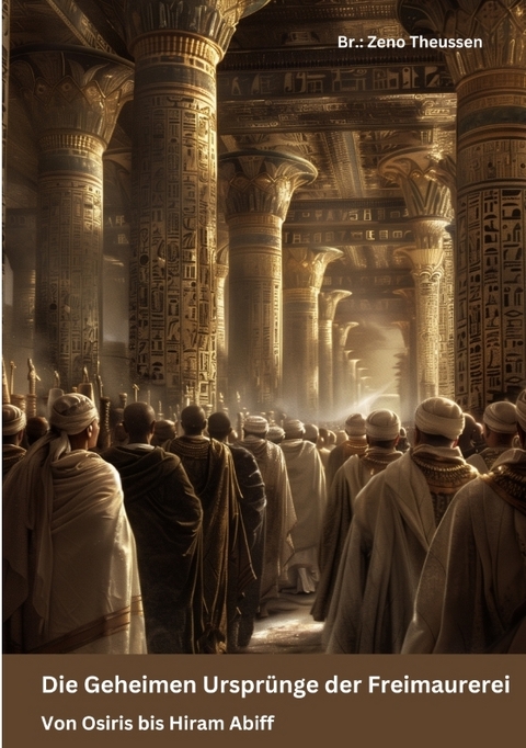 Die Geheimen Urspr&uuml;nge der Freimaurerei - Zeno Theussen