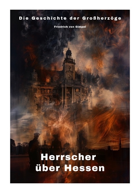 Herrscher &uuml;ber Hessen - Friedrich von Gimpel