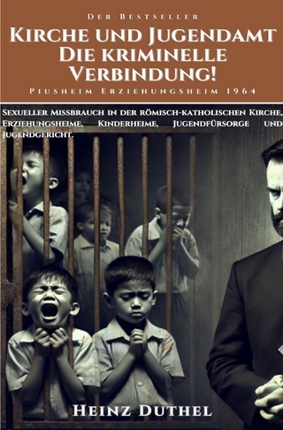 Katholische Kirche und Heime in Deutschland 1950-1975 / Kirche und Jugendamt: Die Kriminelle Verbindung!
