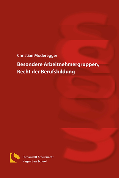 Besondere Arbeitnehmergruppen, Recht der Berufsbildung - Christian Moderegger