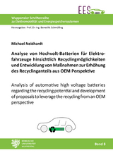 Analyse von Hochvolt-Batterien f&uuml;r Elektrofahrzeuge hinsichtlich Recyclingm&ouml;glichkeiten und Entwicklung von Ma&szlig;nahmen zur Erh&ouml;hung des Recyclinganteils aus OEM Perspektive - Michael Neidhardt