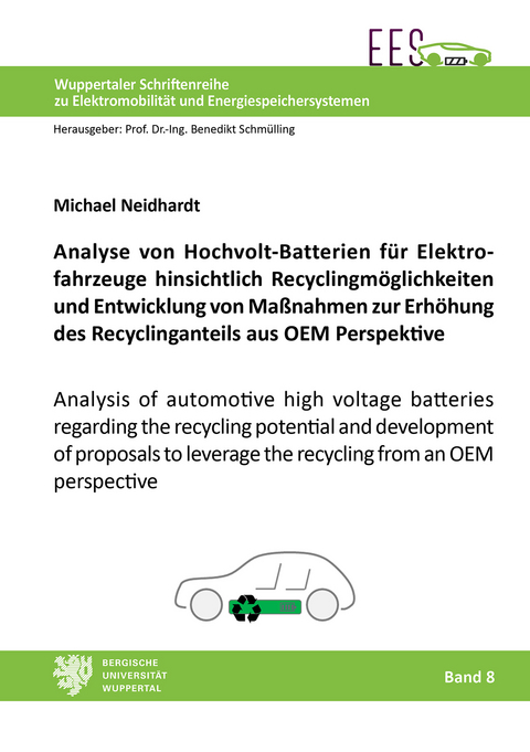 Analyse von Hochvolt-Batterien f&uuml;r Elektrofahrzeuge hinsichtlich Recyclingm&ouml;glichkeiten und Entwicklung von Ma&szlig;nahmen zur Erh&ouml;hung des Recyclinganteils aus OEM Perspektive - Michael Neidhardt