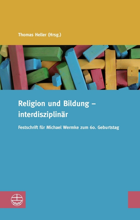 Religion und Bildung &ndash; interdisziplin&auml;r - 
