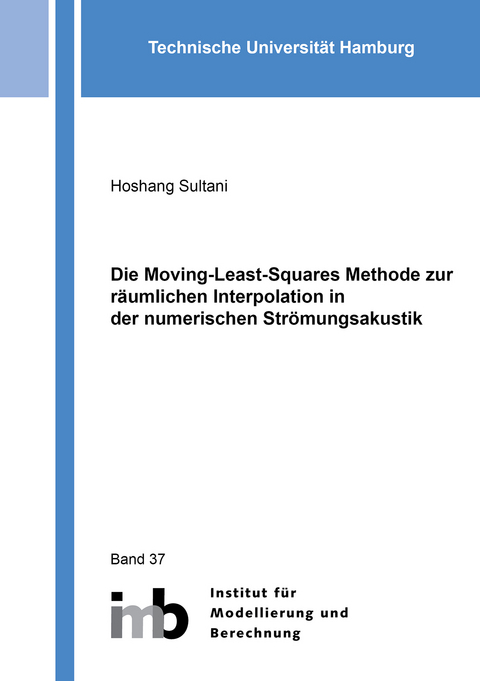 Die Moving-Least-Squares Methode zur r&auml;umlichen Interpolation in der numerischen Str&ouml;mungsakustik - Hoshang Sultani