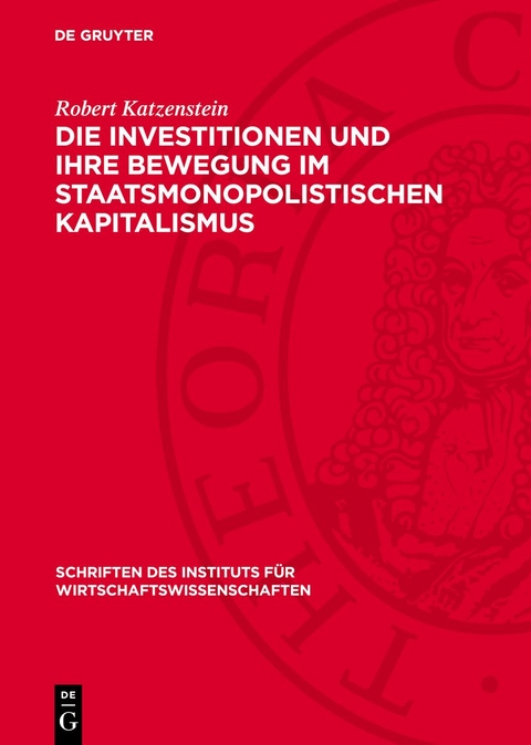 Die Investitionen und ihre Bewegung im staatsmonopolistischen Kapitalismus - Robert Katzenstein