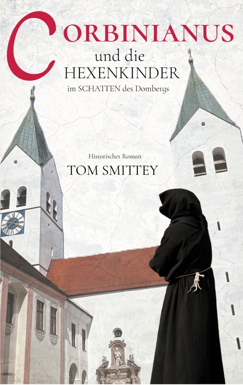 Corbinianus und die Hexenkinder im Schatten des Dombergs - Thomas Schmidt
