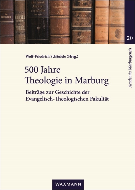 500 Jahre Theologie in Marburg - 
