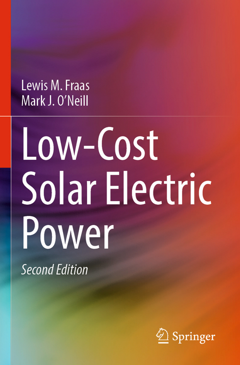 Low-Cost Solar Electric Power - Lewis M. Fraas, Mark J. O&rsquo;Neill
