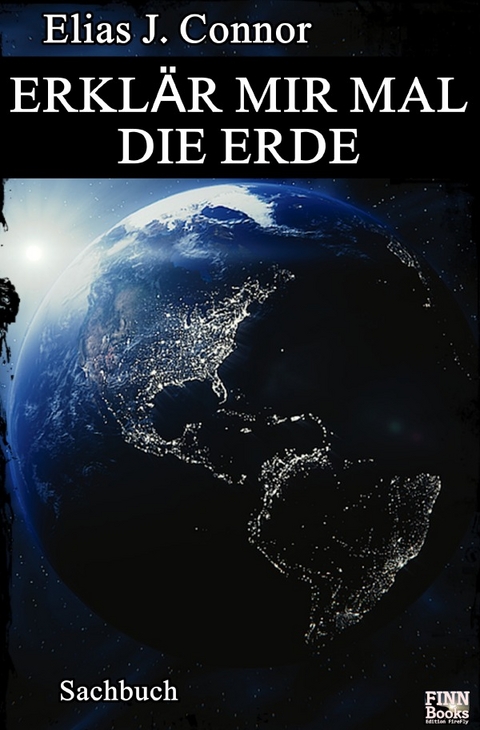 Erkl&auml;r mir mal die Erde - Elias J. Connor