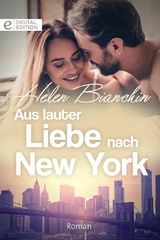 Aus lauter Liebe nach New York - Helen Bianchin