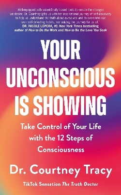 Your Unconscious Is Showing - Dr Courtney Tracy
