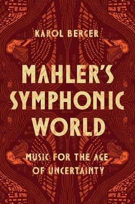 Mahler's Symphonic World - Karol Berger