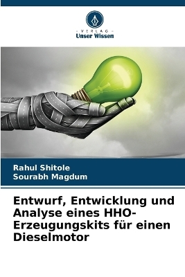 Entwurf, Entwicklung und Analyse eines HHO-Erzeugungskits f&uuml;r einen Dieselmotor - Rahul Shitole, Sourabh Magdum