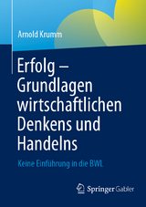 Erfolg &ndash; Grundlagen wirtschaftlichen Denkens und Handelns - Arnold Krumm