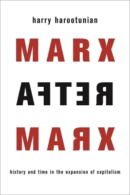Marx After Marx - Harry Harootunian