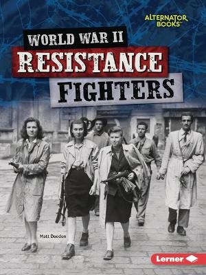 World War II Resistance Fighters - Matt Doeden