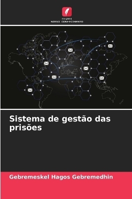 Sistema de gest&atilde;o das pris&otilde;es - Gebremeskel Hagos Gebremedhin