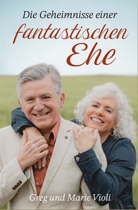 Geheimnisse f&uuml;r eine fantastische Ehe - Greg Violi, Marie Violi