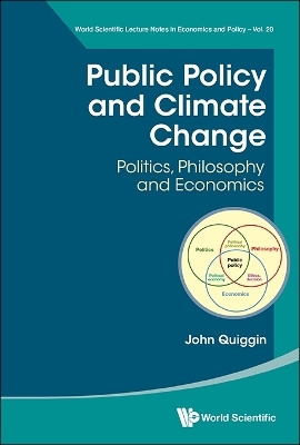 Public Policy And Climate Change: Politics, Philosophy And Economics - John Quiggin
