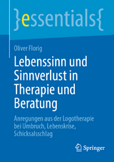 Lebenssinn und Sinnverlust in Therapie und Beratung - Oliver Florig