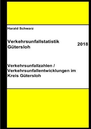 Diese Buchreihe umfasst Verkehrsunfallstatistiken von 2012 bis 2023... / Verkehrsunfallstatistik Gütersloh 2018