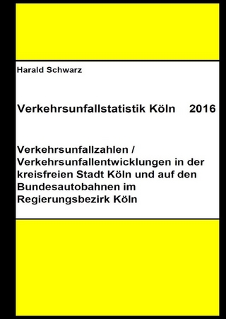 Diese Buchreihe umfasst Verkehrsunfallstatistiken von 2012 bis 2023... / Verkehrsunfallstatistik Köln 2016