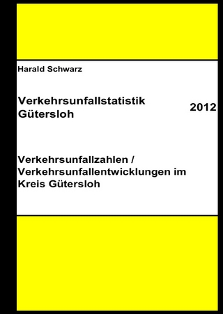 Diese Buchreihe umfasst Verkehrsunfallstatistiken von 2012 bis 2023... / Verkehrsunfallstatistik Gütersloh 2012