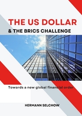 The US Dollar and the BRICS Challenge - Hermann Selchow