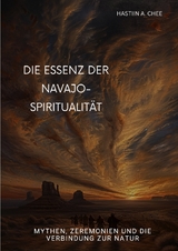 Die Essenz der Navajo-Spiritualit&auml;t - Hastiin A. Chee