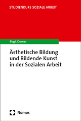 &Auml;sthetische Bildung und Bildende Kunst in der Sozialen Arbeit - Birgit Dorner