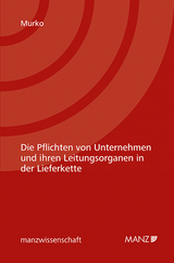 Die Pflichten von Unternehmen und ihren Leitungsorganen in der Lieferkette - Marina Murko