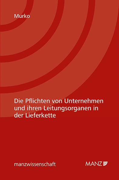 Die Pflichten von Unternehmen und ihren Leitungsorganen in der Lieferkette - Marina Murko